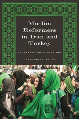 Muslim Reformers in Iran and Turkey The Paradox of Moderation  9780292728837 Front Cover