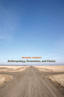 Anthropology, Economics, and Choice  9780292729025 Front Cover