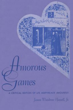Amorous Games A Critical Edition of les Adevineaux Amoureux  9780292729063 Front Cover