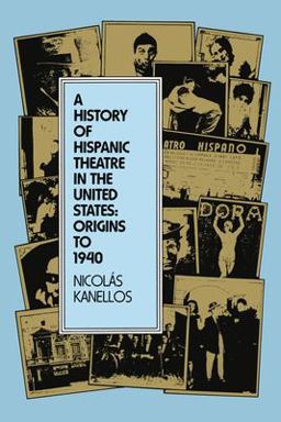 History of Hispanic Theatre in the United States Origins To 1940  9780292730502 Front Cover