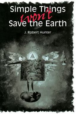 Simple Things Won't Save the Earth  9780292731134 Front Cover