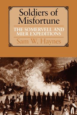 Soldiers of Misfortune The Somervell and Mier Expeditions  9780292731158 Front Cover