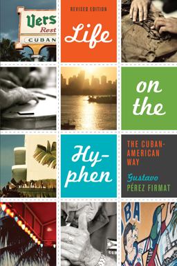 Life on the Hyphen The Cuban-American Way 2nd 9780292735996 Front Cover