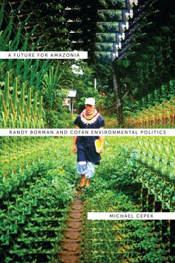 Future for Amazonia Randy Borman and Cofï¿½n Environmental Politics  9780292739505 Front Cover
