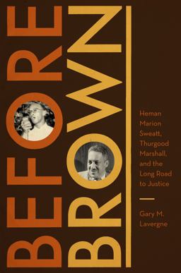 Before Brown Heman Marion Sweatt, Thurgood Marshall, and the Long Road to Justice  9780292742956 Front Cover