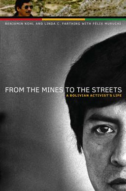 From the Mines to the Streets A Bolivian Activist's Life  9780292743922 Front Cover