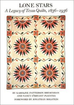 Lone Stars Vol. I : A Legacy of Texas Quilts, 1836-1936  9780292746497 Front Cover