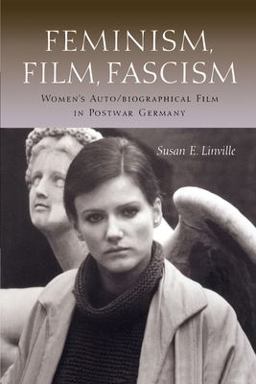Feminism, Film, Fascism Women's Auto/biographical Film in Postwar Germany  9780292746978 Front Cover