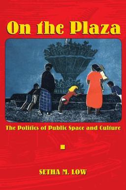 On the Plaza The Politics of Public Space and Culture  9780292747142 Front Cover