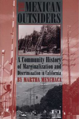 Mexican Outsiders A Community History of Marginalization and Discrimination in California  9780292751743 Front Cover