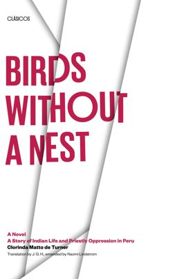 Birds Without a Nest A Novel: a Story of Indian Life and Priestly Oppression in Peru  9780292751958 Front Cover