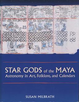 Star Gods of the Maya Astronomy in Art, Folklore, and Calendars  9780292752269 Front Cover