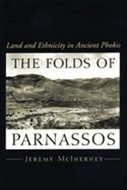 Folds of Parnassos Land and Ethnicity in Ancient Phokis  9780292752306 Front Cover