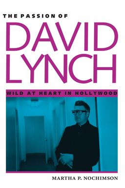 Passion of David Lynch Wild at Heart in Hollywood  9780292755659 Front Cover