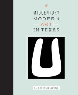 Midcentury Modern Art in Texas  9780292756595 Front Cover