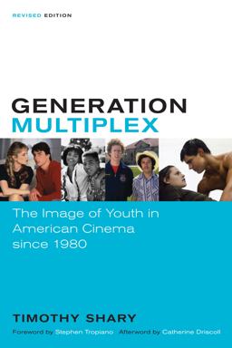 Generation Multiplex The Image of Youth in American Cinema Since 1980 2nd 9780292756625 Front Cover