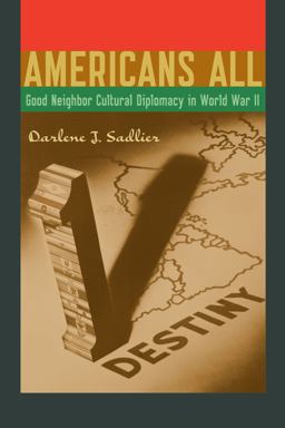 Americans All Good Neighbor Cultural Diplomacy in World War II  9780292756854 Front Cover