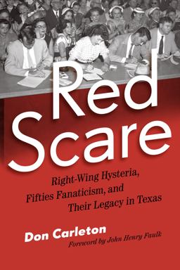 Red Scare Right-Wing Hysteria, Fifties Fanaticism, and Their Legacy in Texas  9780292758551 Front Cover