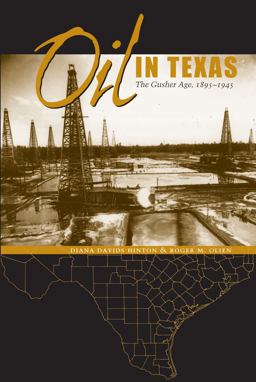 Oil in Texas The Gusher Age, 1895-1945  9780292760561 Front Cover