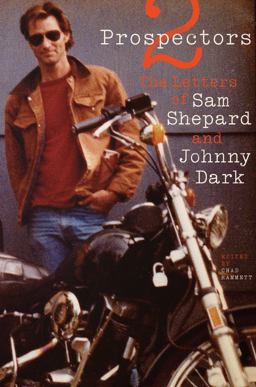 Two Prospectors: The Letters of Sam Shepard and Johnny Dark  9780292761964 Front Cover