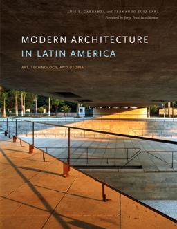 Modern Architecture in Latin America Art, Technology, and Utopia  9780292762978 Front Cover