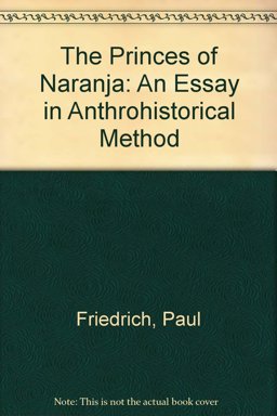 Princes of Naranja An Essay in Anthrohistorical Method  9780292764323 Front Cover