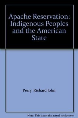 Apache Reservation Indigenous Peoples and the American State  9780292765429 Front Cover