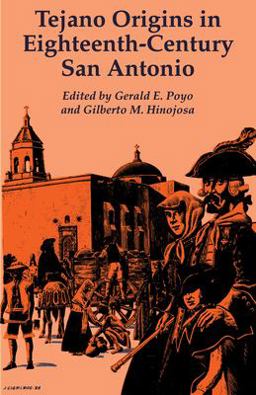 Tejano Origins in Eighteenth-Century San Antonio  9780292765665 Front Cover