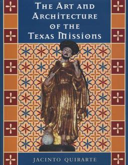 Art and Architecture of the Texas Missions  9780292769021 Front Cover