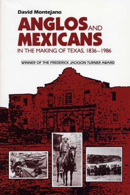 Anglos and Mexicans in the Making of Texas, 1836-1986  9780292775961 Front Cover