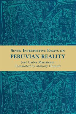 Seven Interpretive Essays on Peruvian Reality  9780292776111 Front Cover