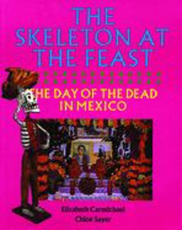 Skeleton at the Feast The Day of the Dead in Mexico  9780292776586 Front Cover