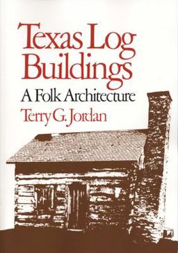 Texas Log Buildings A Folk Architecture  9780292780514 Front Cover
