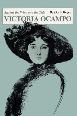 Victoria Ocampo Against the Wind and the Tide  9780292787100 Front Cover
