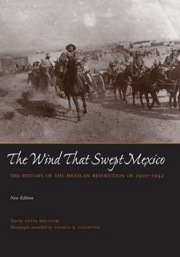 Wind That Swept Mexico The History of the Mexican Revolution Of 1910-1942  9780292790247 Front Cover