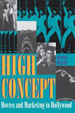 High Concept Movies and Marketing in Hollywood  9780292790919 Front Cover