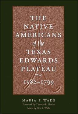 Native Americans of the Texas Edwards Plateau, 1582-1799  9780292791565 Front Cover