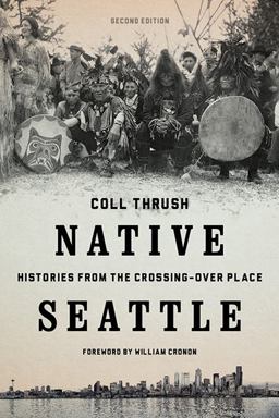 Native Seattle Histories from the Crossing-Over Place 2nd 9780295741345 Front Cover