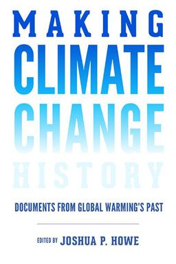 Making Climate Change History Documents from Global Warming's Past  9780295741390 Front Cover
