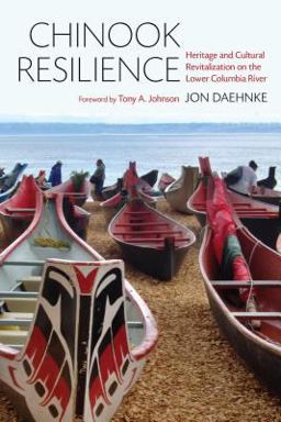 Chinook Resilience Heritage and Cultural Revitalization on the Lower Columbia River  9780295742267 Front Cover