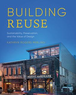 Building Reuse Sustainability, Preservation, and the Value of Design  9780295742342 Front Cover