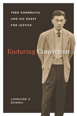 Enduring Conviction Fred Korematsu and His Quest for Justice  9780295742816 Front Cover