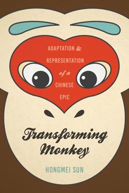 Transforming Monkey Adaptation and Representation of a Chinese Epic  9780295743189 Front Cover