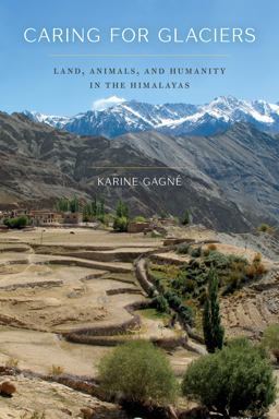 Caring for Glaciers Land, Animals, and Humanity in the Himalayas  9780295744001 Front Cover