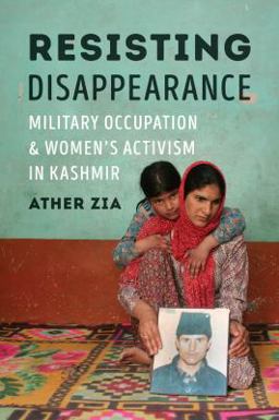 Resisting Disappearance Military Occupation and Women's Activism in Kashmir  9780295744988 Front Cover