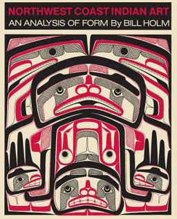 Northwest Coast Indian Art An Analysis of Form  9780295951027 Front Cover