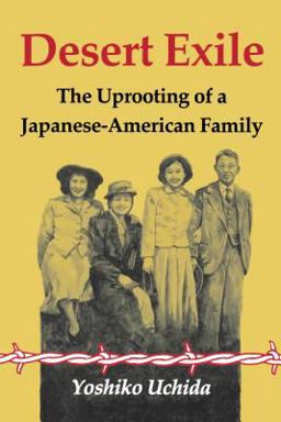 Desert Exile The Uprooting of a Japanese-American Family  9780295961903 Front Cover