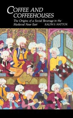 Coffee and Coffeehouses The Origins of a Social Beverage in the Medieval near East  9780295962313 Front Cover