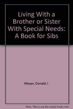 Living with a Brother or Sister with Special Needs Living with a Brother or Sister with Special Needs