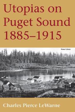 Utopias on Puget Sound, 1885-1915  9780295974446 Front Cover